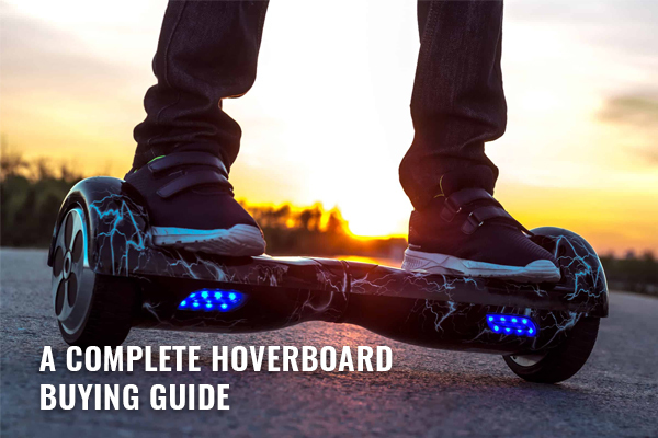 A Complete Hoverboard Buying Guide