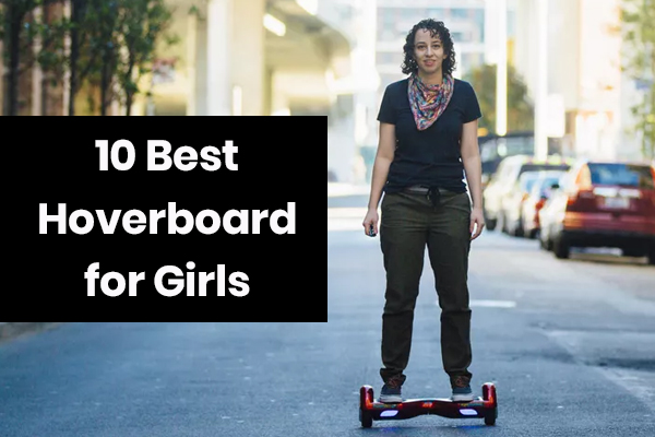 10 Best Hoverboard for Girls